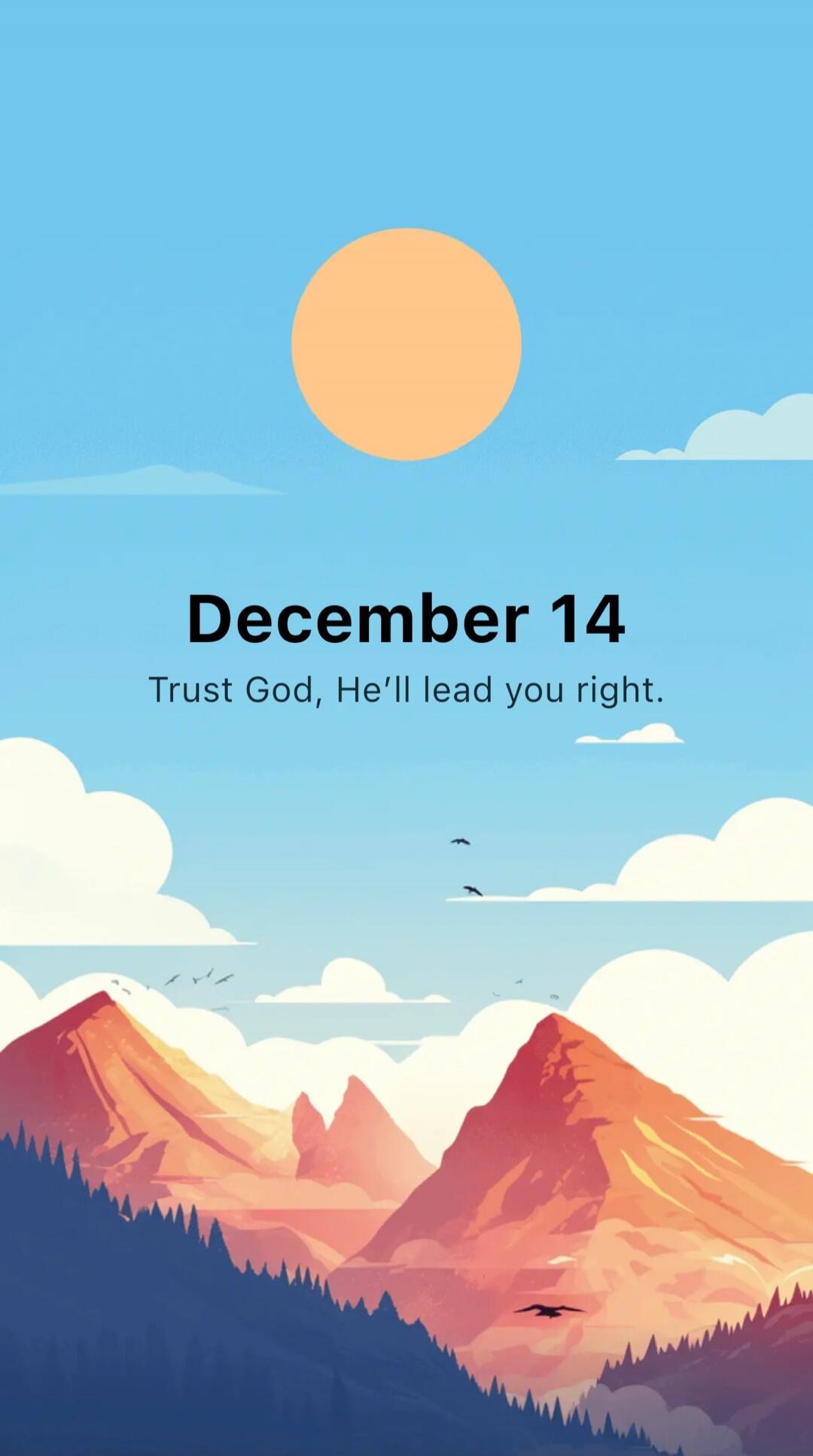 December 14
Trust God, He’ll lead you right.