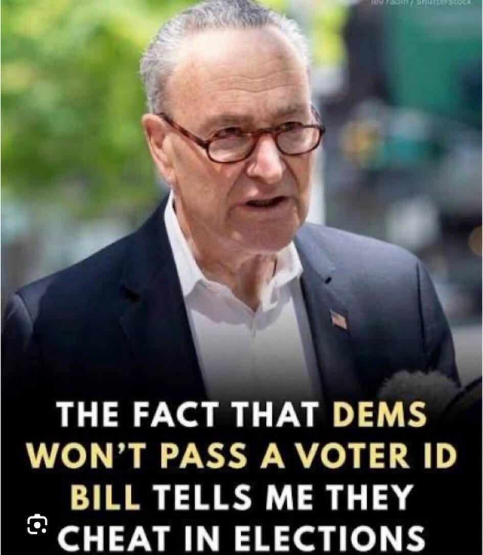 THE FACT THAT DEMS WON'T PASS A VOTER ID BILL TELLS ME THEY CHEAT IN ELECTIONS