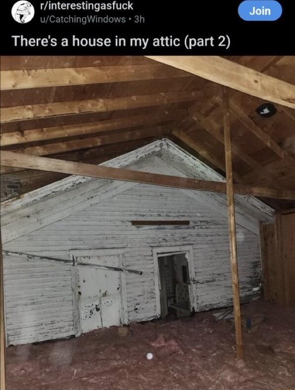 o rinterestingasfuck wCatchingWindows 3h Theres a house in my attic part 2