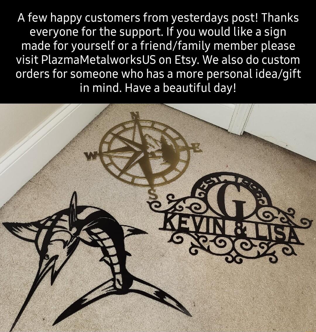 A few happy customers from yesterdays post Thanks everyone for the support If you would like a sign made for yourself or a friendfamily member please e ZEr RN IS VLR S SATEEEL TS orders for someone who has a more personal ideagift in mind Have a beautiful day