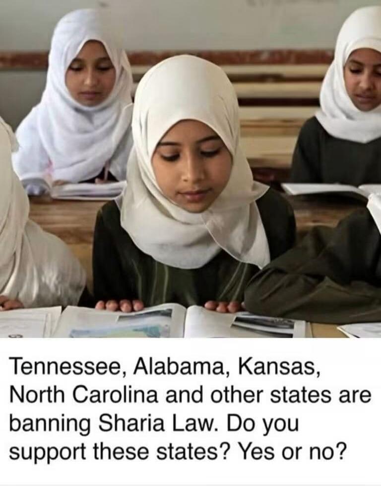 Tennessee, Alabama, Kansas, North Carolina and other states are banning Sharia Law. Do you support these states? Yes or no?