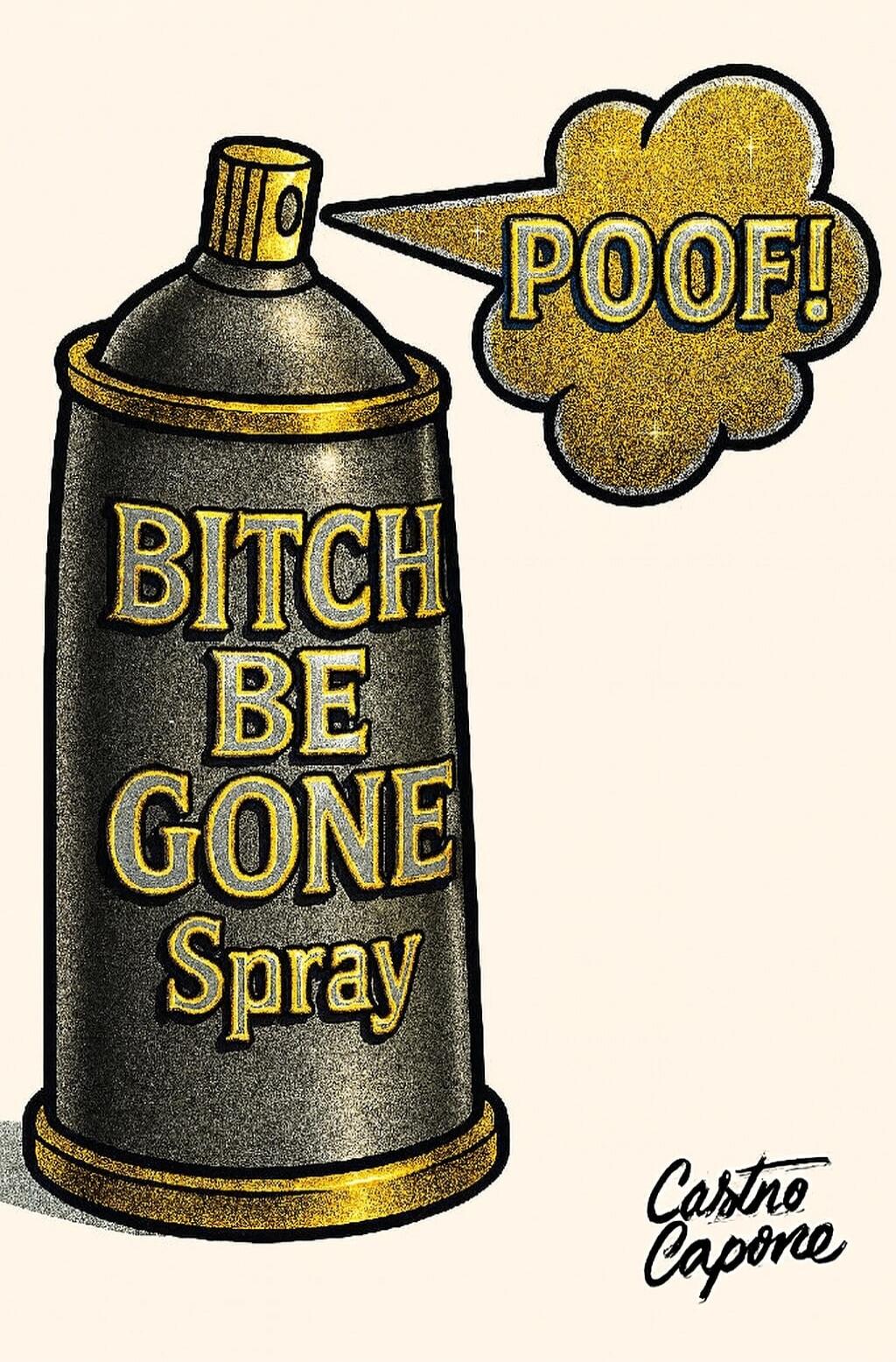 Bitch Be Gone Spray
POOF!
Castro Capone