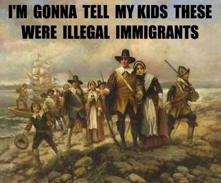I'M GONNA TELL MY KIDS THESE WERE ILLEGAL IMMIGRANTS