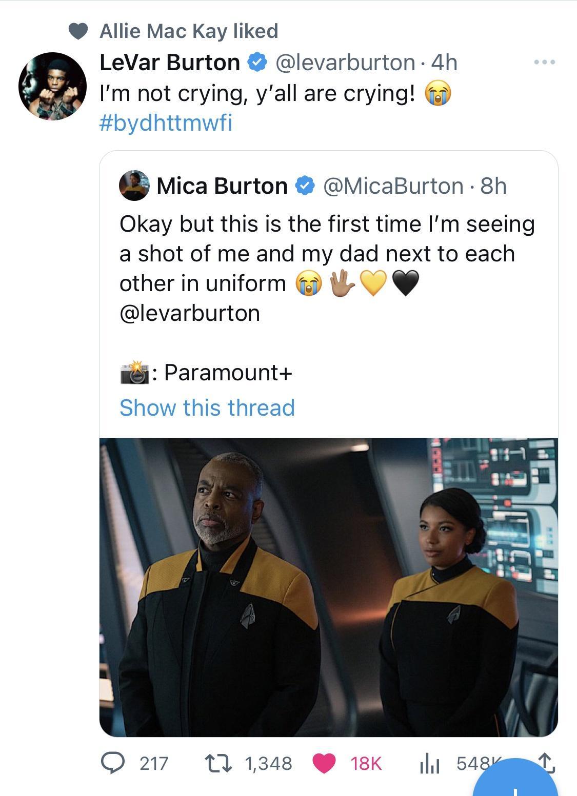 Allie Mac Kay liked LeVar Burton levarburton 4h Im not crying yall are crying Mica Burton MicaBurton 8h Okay but this is the first time Im seeing a shot of me and my dad next to each other in uniform levarburton wi Paramount il 545t