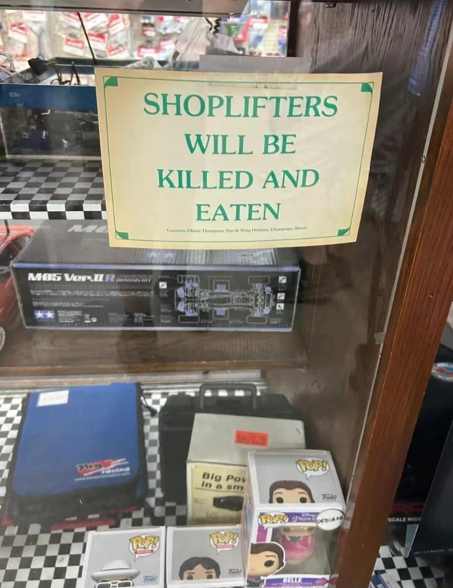 SHOPLIFTERS WILL BE KILLED AND EATEN