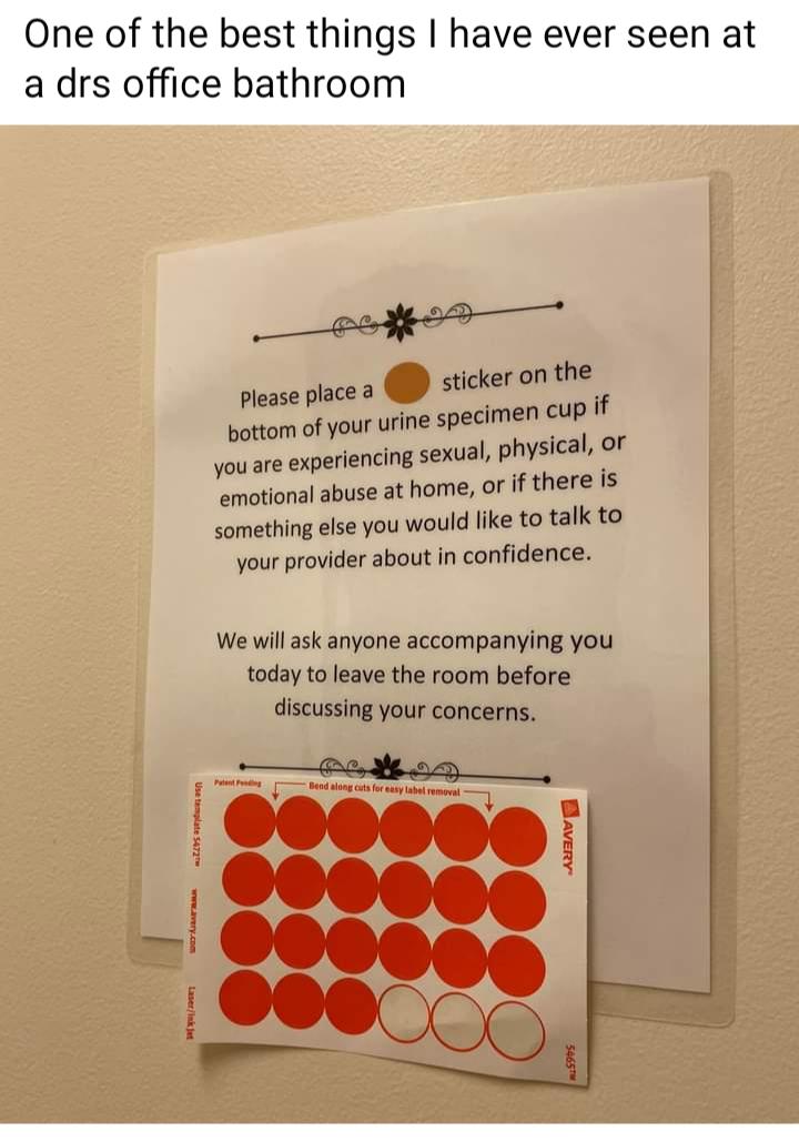 please place sticker on the bottom of your urine specimen cup if you are experiencing sexual phvsical or emotional abuse at home o if there is something else you would like to talk to your provider about in confidence We will ask anyone accompanying you today to leave the room before discussing your concerns o lon s o st