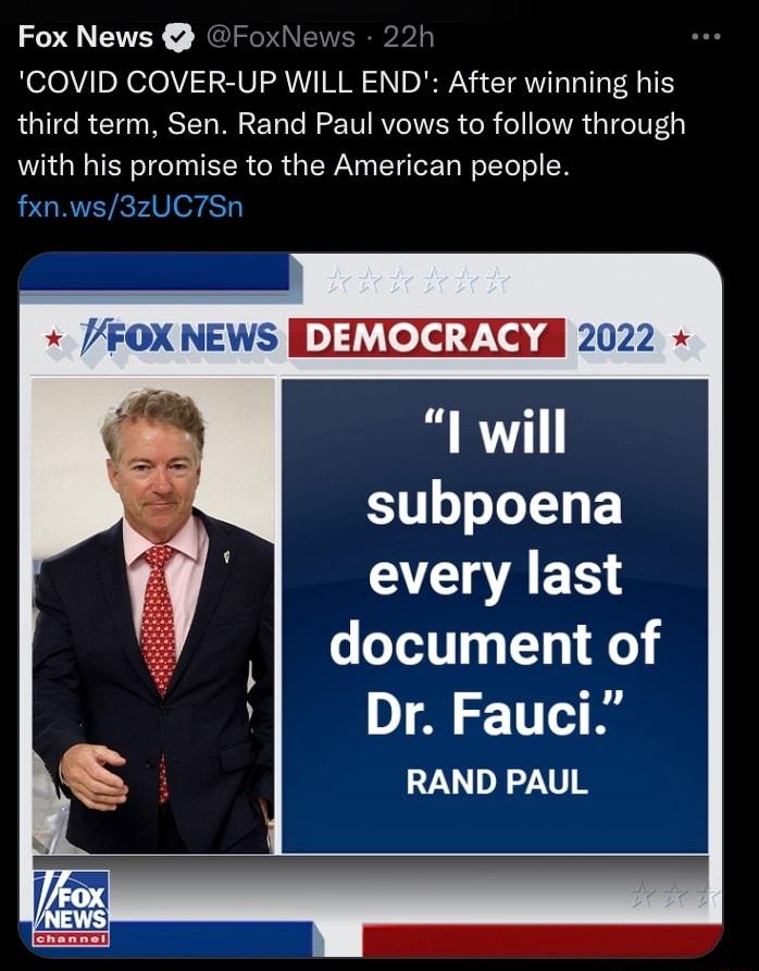 Fox News COVID COVER UP WILL END After winning his third term Sen Rand Paul vows to follow through with his promise to the American people L GRVEVT AV or o FOX NEWS IDITYTII VX4 1 will subpoena every last document of Dr Fauci RAND PAUL
