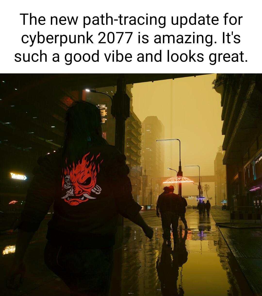 The new path tracing update for cyberpunk 2077 is amazing Its such a good vibe and looks great
