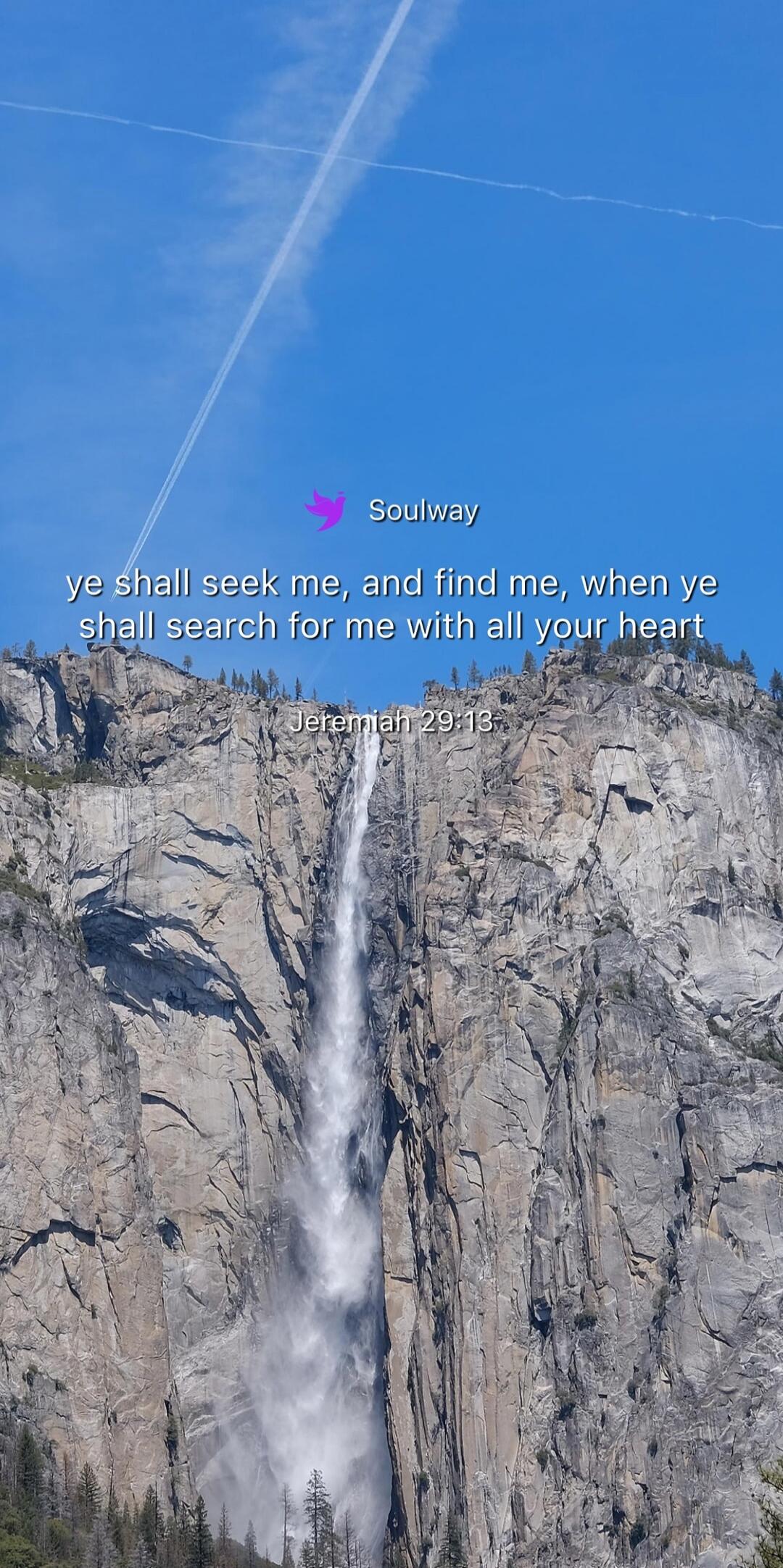 Soulway
ye shall seek me, and find me, when ye shall search for me with all your heart
Jeremiah 29:13