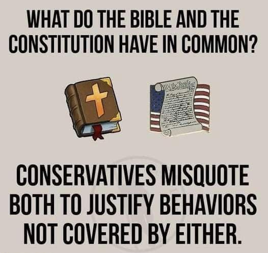 WHAT DO THE BIBLE AND THE CONSTITUTION HAVE IN COMMON 1 CONSERVATIVES MISQUOTE BOTH TO JUSTIFY BEHAVIORS NOT COVERED BY EITHER