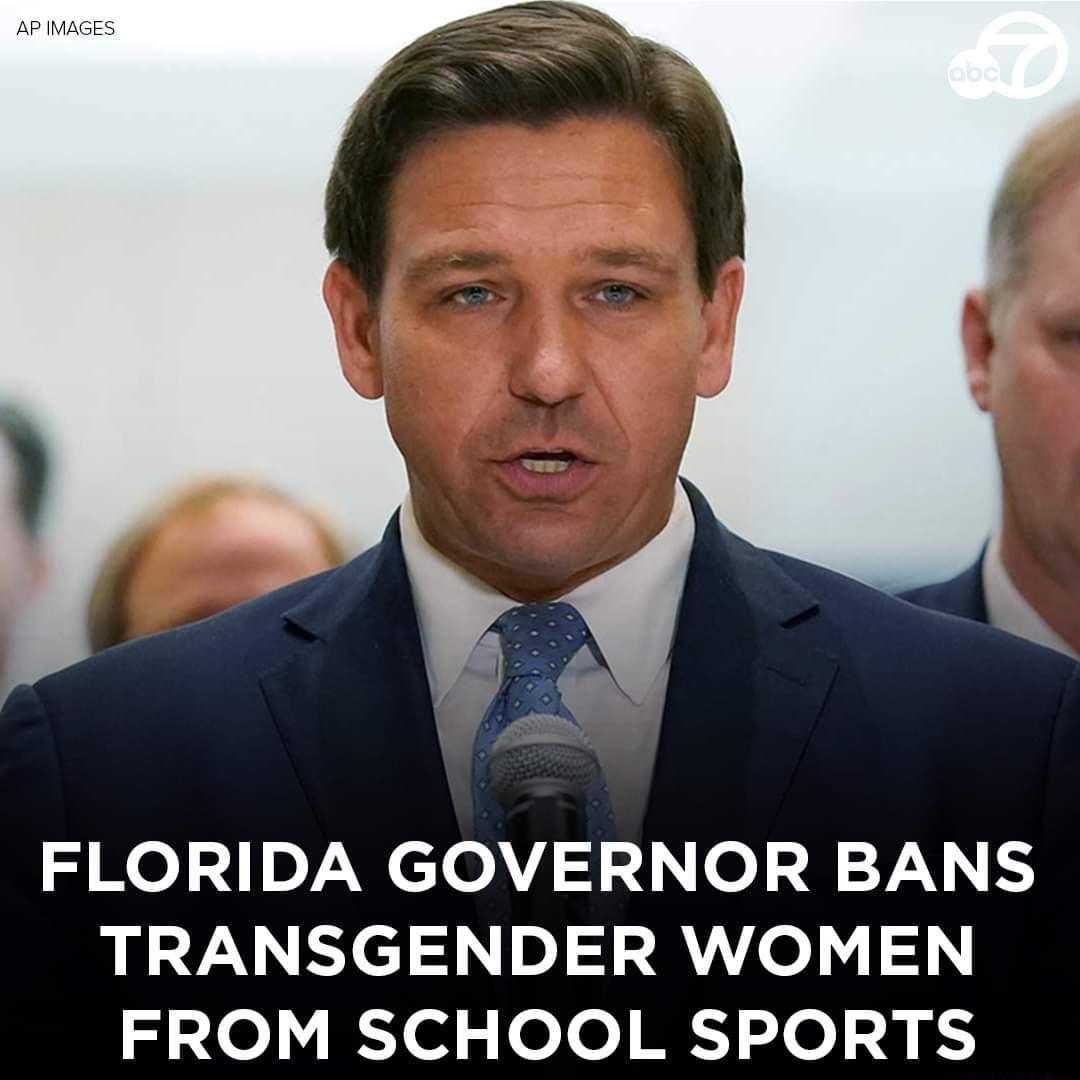 FLORIDA GOVERNOR BANS TRANSGENDER WOMEN FROM SCHOOL SPORTS