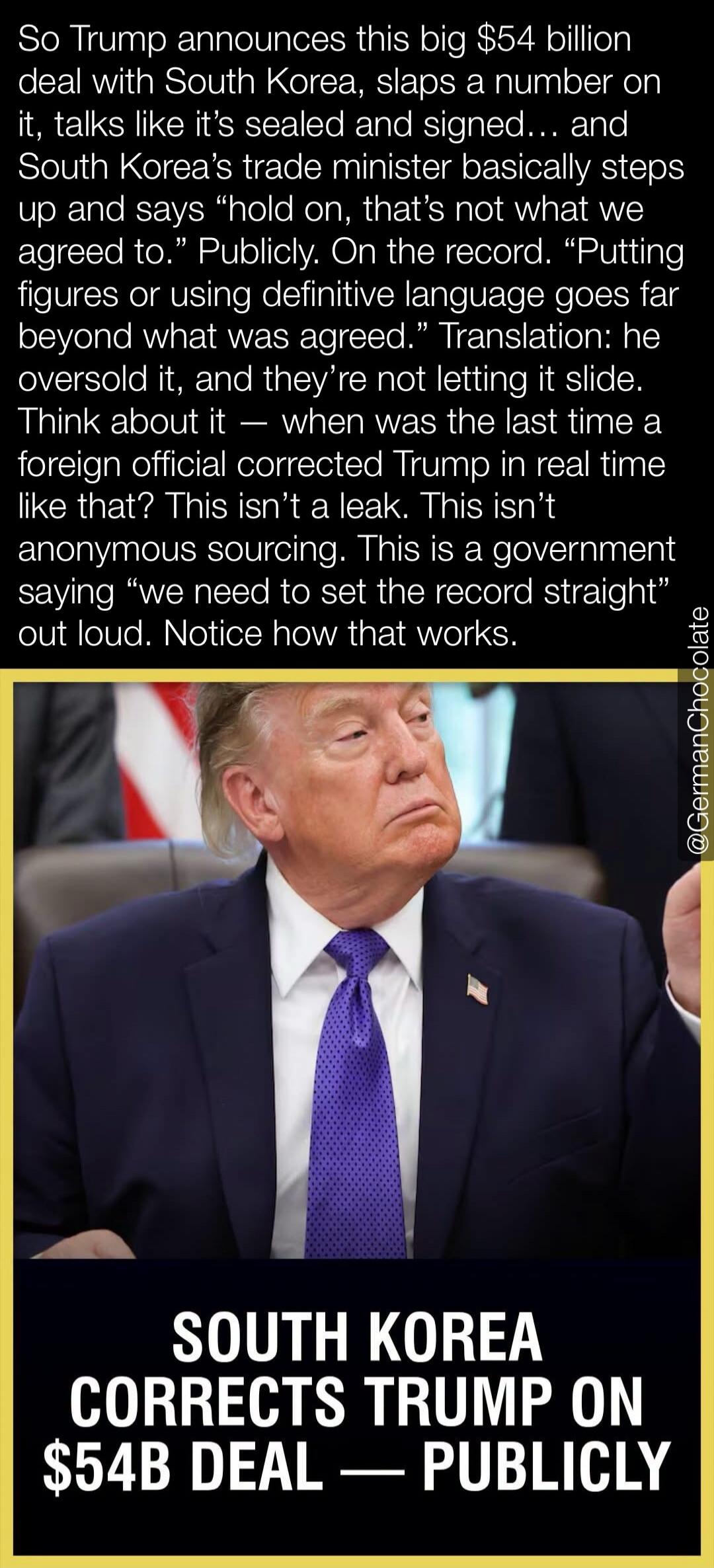 So Trump announces this big $54 billion deal with South Korea, slaps a number on it, talks like it's sealed and signed... and South Korea's trade minister basically steps up and says 
