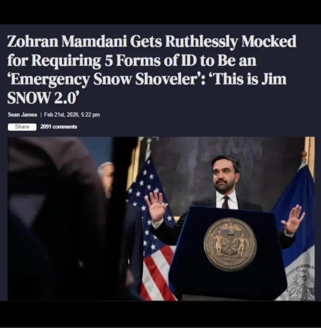 Zohran Mamdani Gets Ruthlessly Mocked for Requiring 5 Forms of ID to Be an 'Emergency Snow Shoveler': 'This is Jim SNOW 2.0'
Sean James | Feb 21st, 2026, 5:22 pm
Share 2091 comments