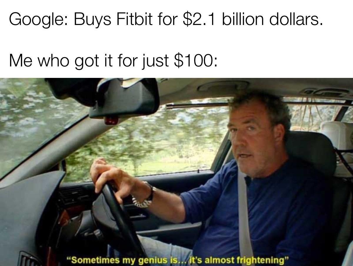 Google Buys Fitbit for 21 billion dollars Me who got it for just 100 made with mematic