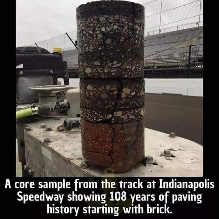A core sample frum the track at Indianapolis Speedway showing 108 years of paving history starting with brick