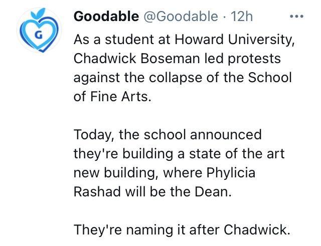 Goodable Goodable 12h As a student at Howard University Chadwick Boseman led protests against the collapse of the School of Fine Arts Today the school announced theyre building a state of the art new building where Phylicia Rashad will be the Dean Theyre naming it after Chadwick