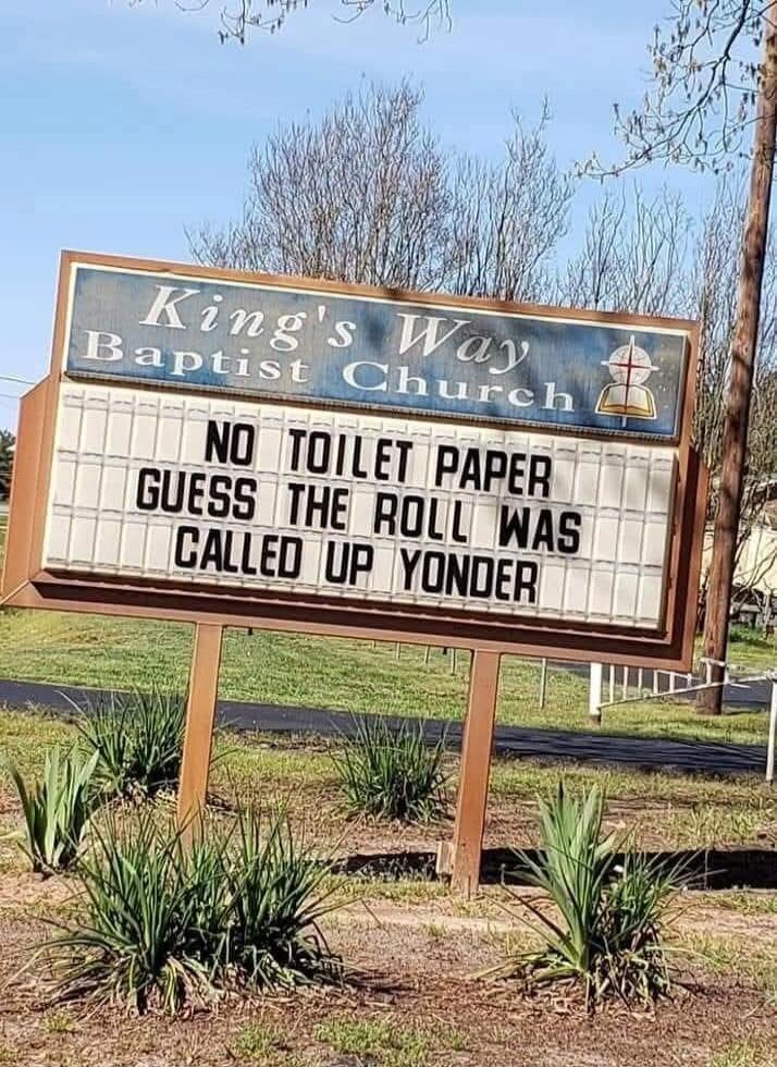 King's Way Baptist Church. NO TOILET PAPER. GUESS THE ROLL WAS CALLED UP YONDER.