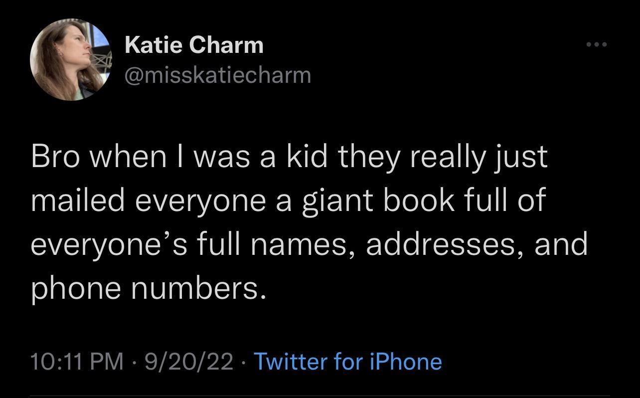 Katie Charm CLUESIENERER Bro when was a kid they really just MEECREVEIR Y e R ETa d oTolol S V Ko everyones full names addresses and phone numbers 1011 PM 92022 Twitter for iPhone