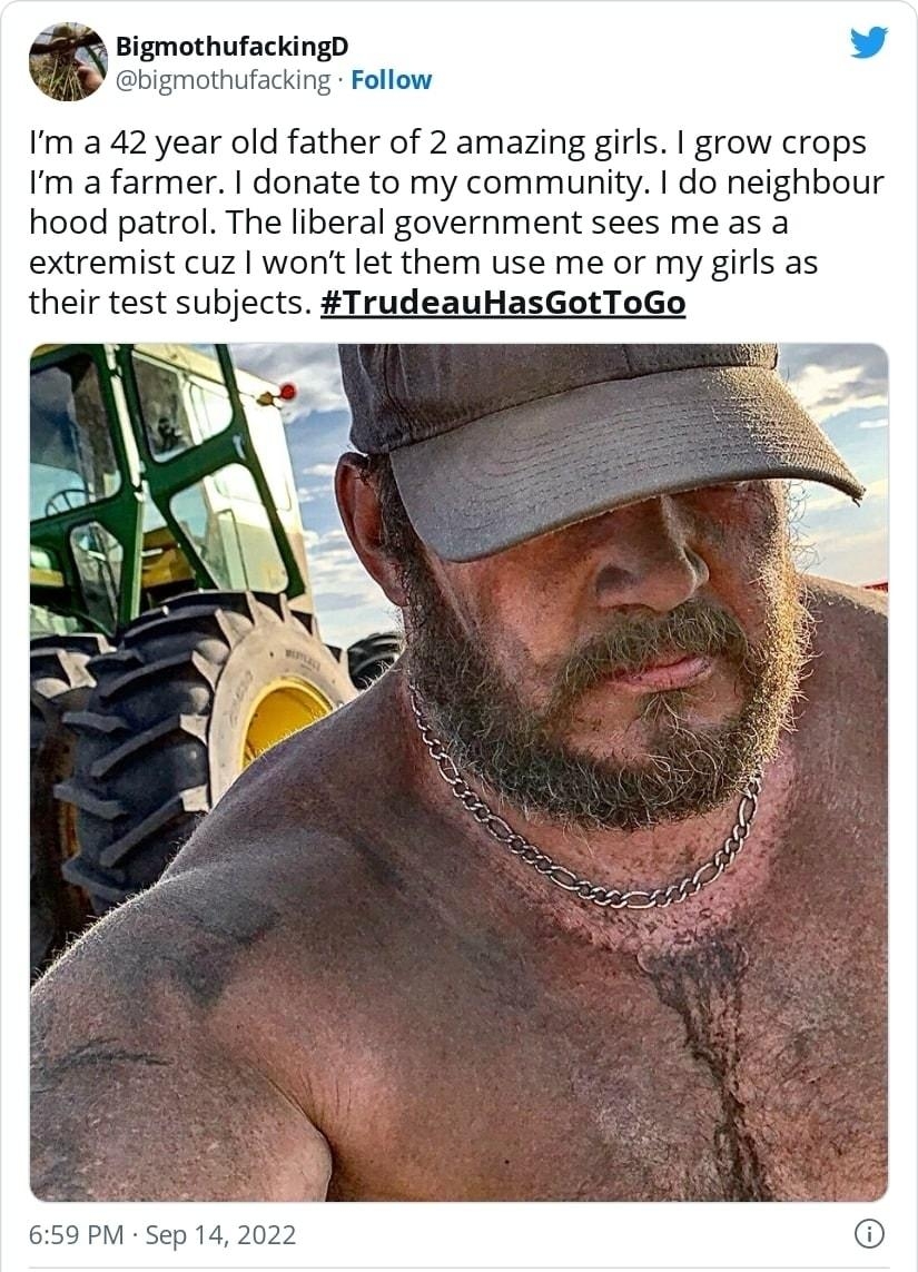 amgmomuhkingb facking Follow Im a 42 year old father of 2 amazing girls grow crops Im a farmer donate to my community do neighbour hood patrol The liberal government sees me as a extremist cuz wont let them use me or my girls as their test subjects TrudeauHasGotToGo opy link ad 310 replies