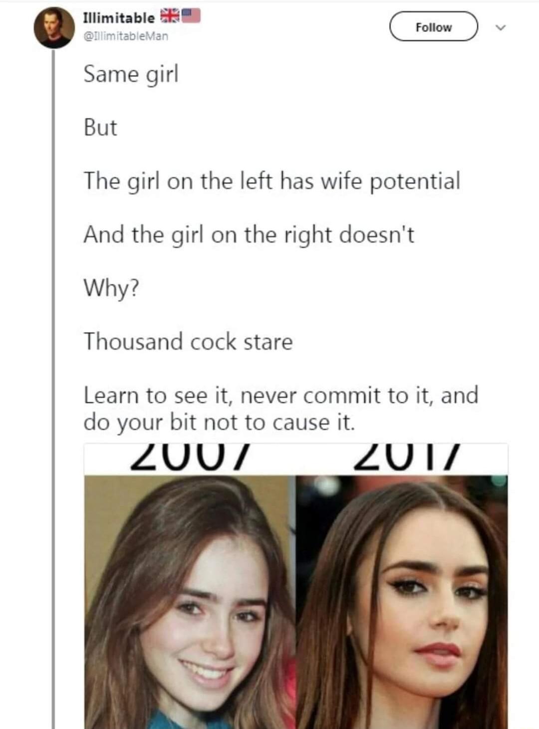 o Tilimit Same girl But The girl on the left has wife potential And the girl on the right doesnt Why Thousand cock stare Learn to see it never commit to it and do your bit not to cause it ZUU ZU 1