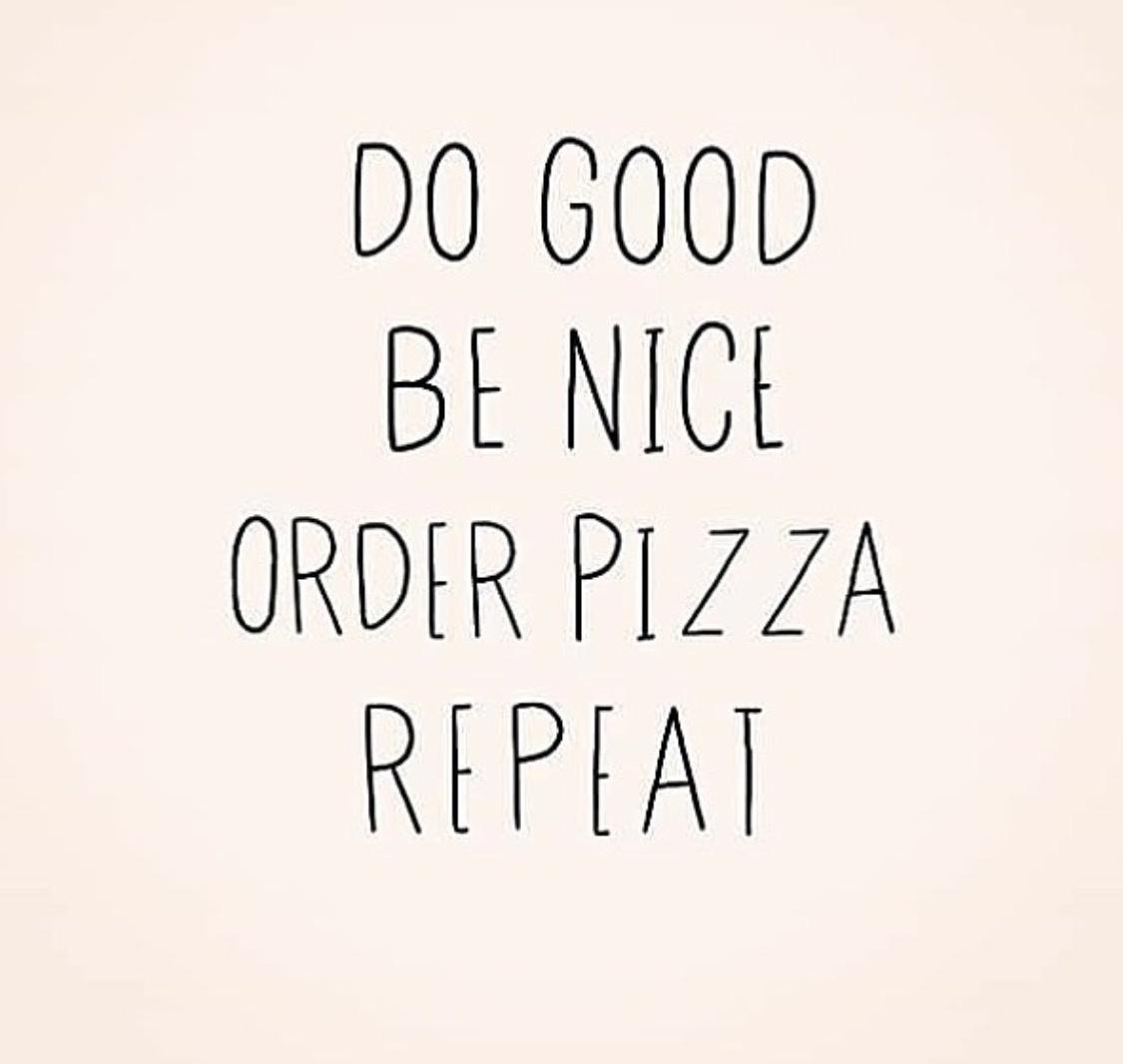 D0 6GOOD BE NIC ORDER P1ZZA REPEAT