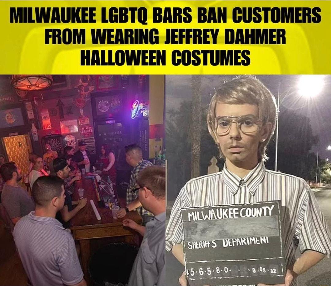 MILWAUKEE LGBTQ BARS BAN CUSTOMERS FROM WEARING JEFFREY DAHMER