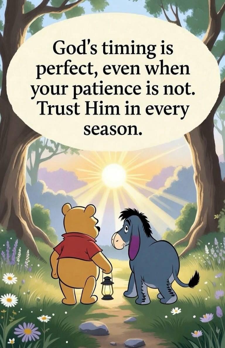 God's timing is perfect, even when your patience is not. Trust Him in every season.