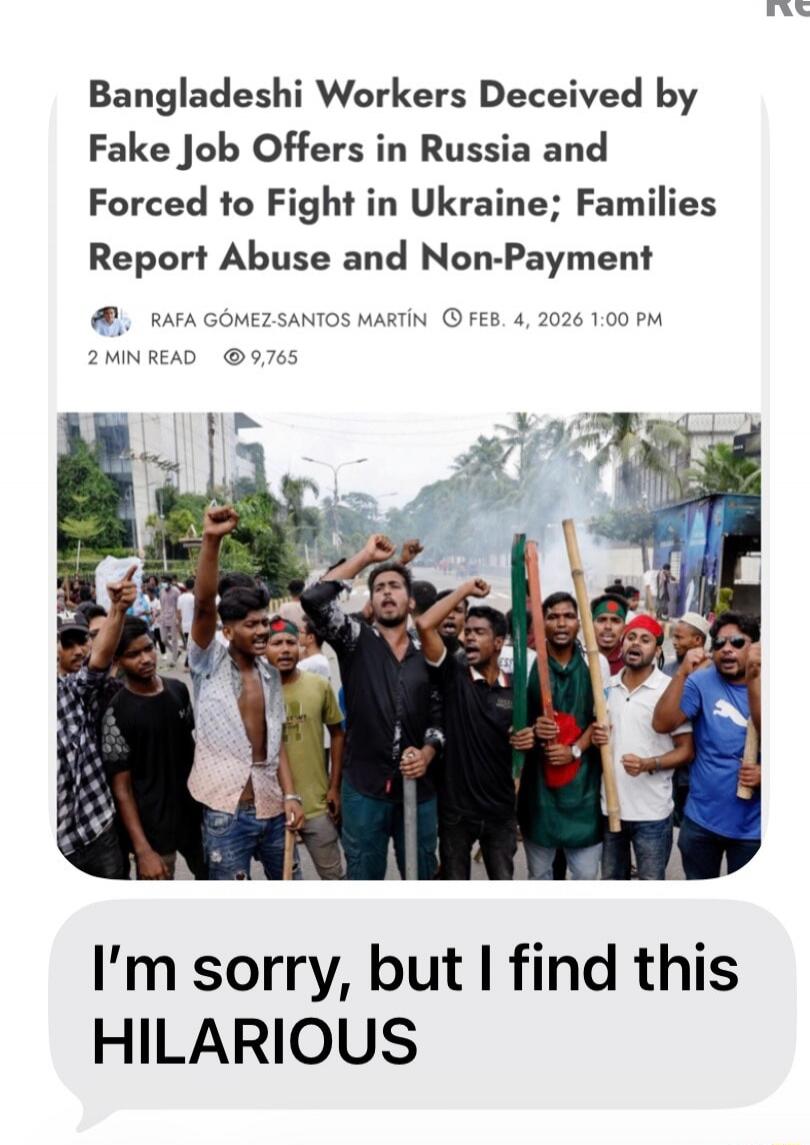 Bangladeshi Workers Deceived by Fake Job Offers in Russia and Forced to Fight in Ukraine; Families Report Abuse and Non-Payment

I'm sorry, but I find this HILARIOUS

Session ID: 1087574.
