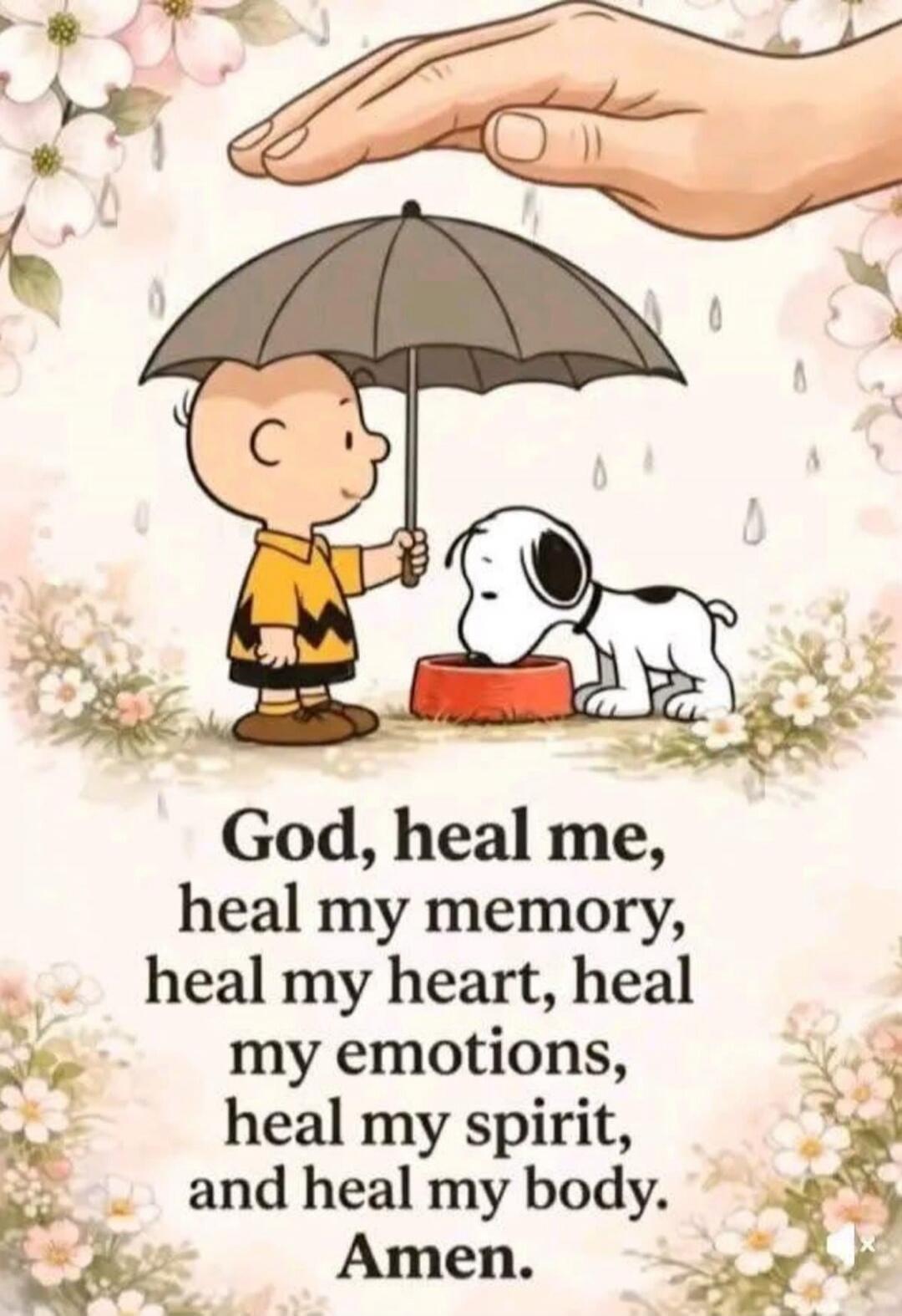 God, heal me, heal my memory, heal my heart, heal my emotions, heal my spirit, and heal my body. Amen.