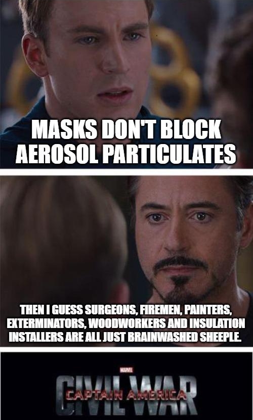 1 4 MASKS DONT BLOCK AEROSOL PARTICULATES 5 THEN GUESS SURGEONS FIREMEN PRINTERS EXTERMI WOODWORKERS AND INSULATION INSTALLERS ARE ALL JUST BRAINWASHED SHEEPLE LYY 5 0L W 3