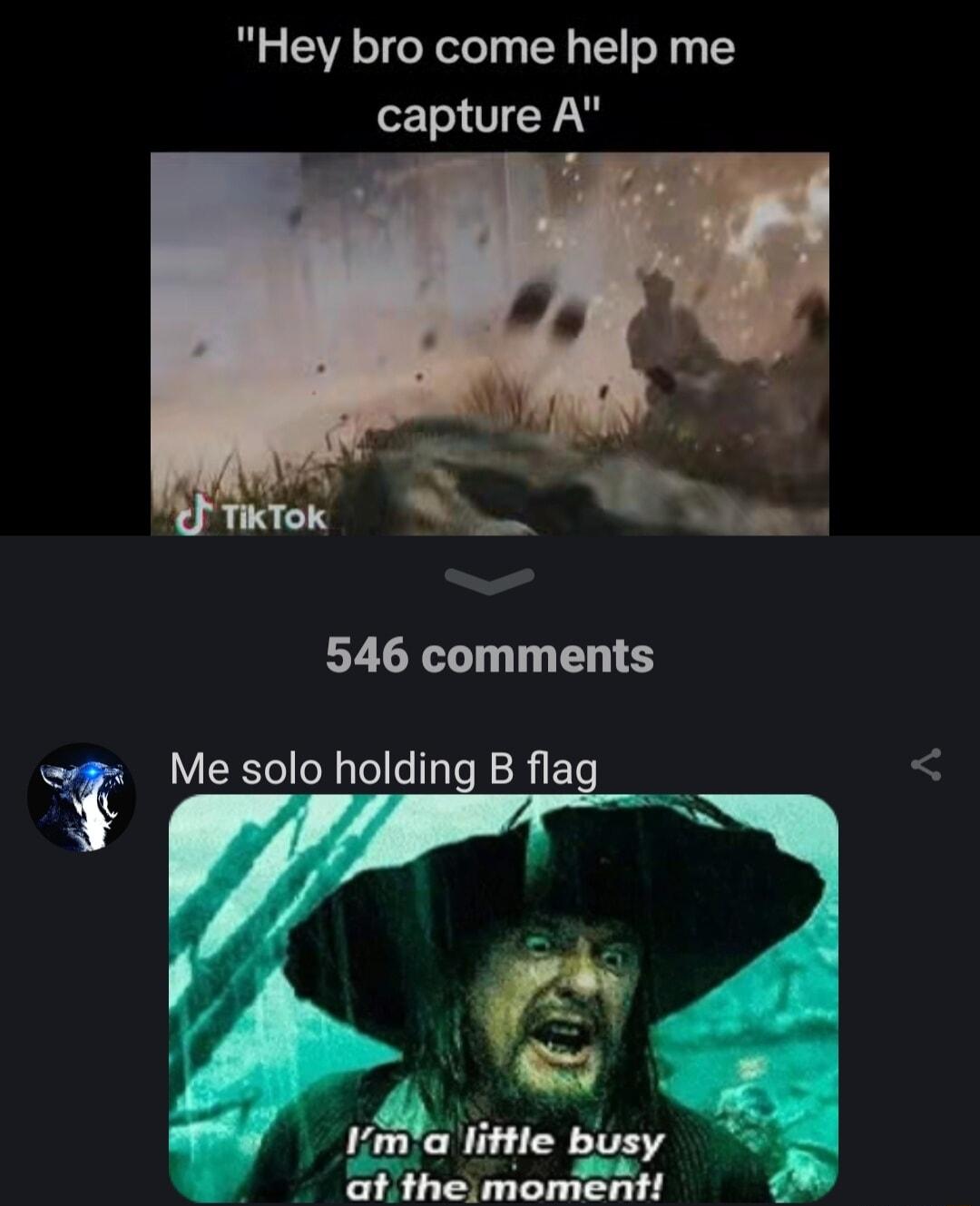 Hey bro come help me capture A B ok N 546 comments g Mesolo holding B fla 1 ar T J P g Y pmlaittie busy at the moment