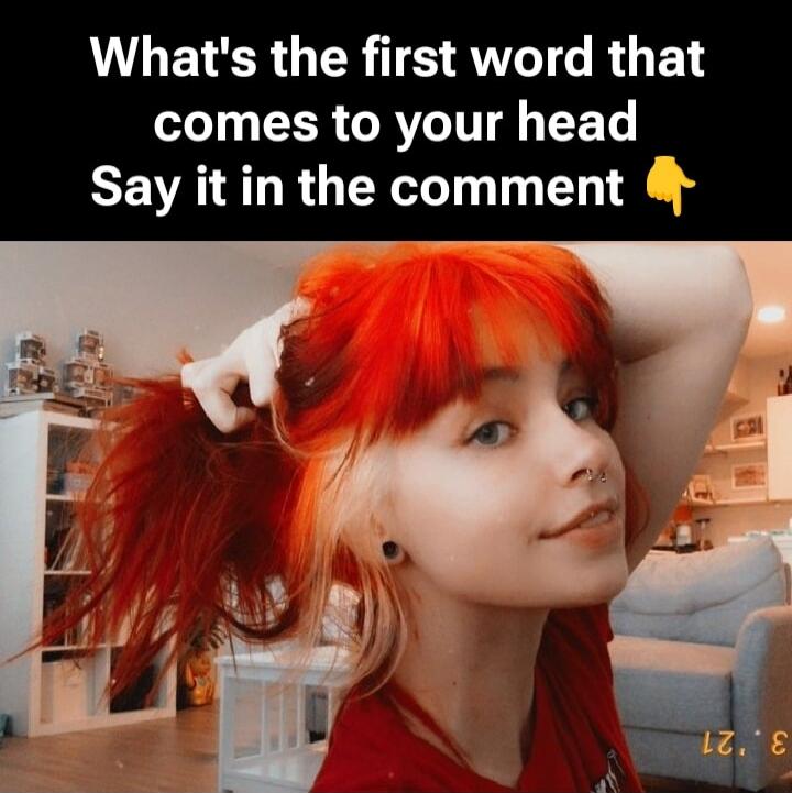What's the first word that comes to your head Say it in the comment