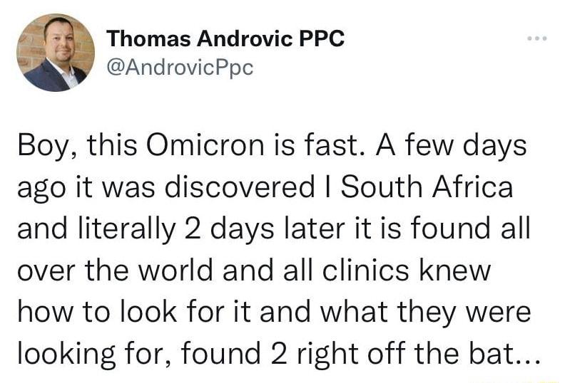 Thomas Androvic PPC AndrovicPpc Boy this Omicron is fast A few days ago it was discovered South Africa and literally 2 days later it is found all over the world and all clinics knew how to look for it and what they were looking for found 2 right off the bat