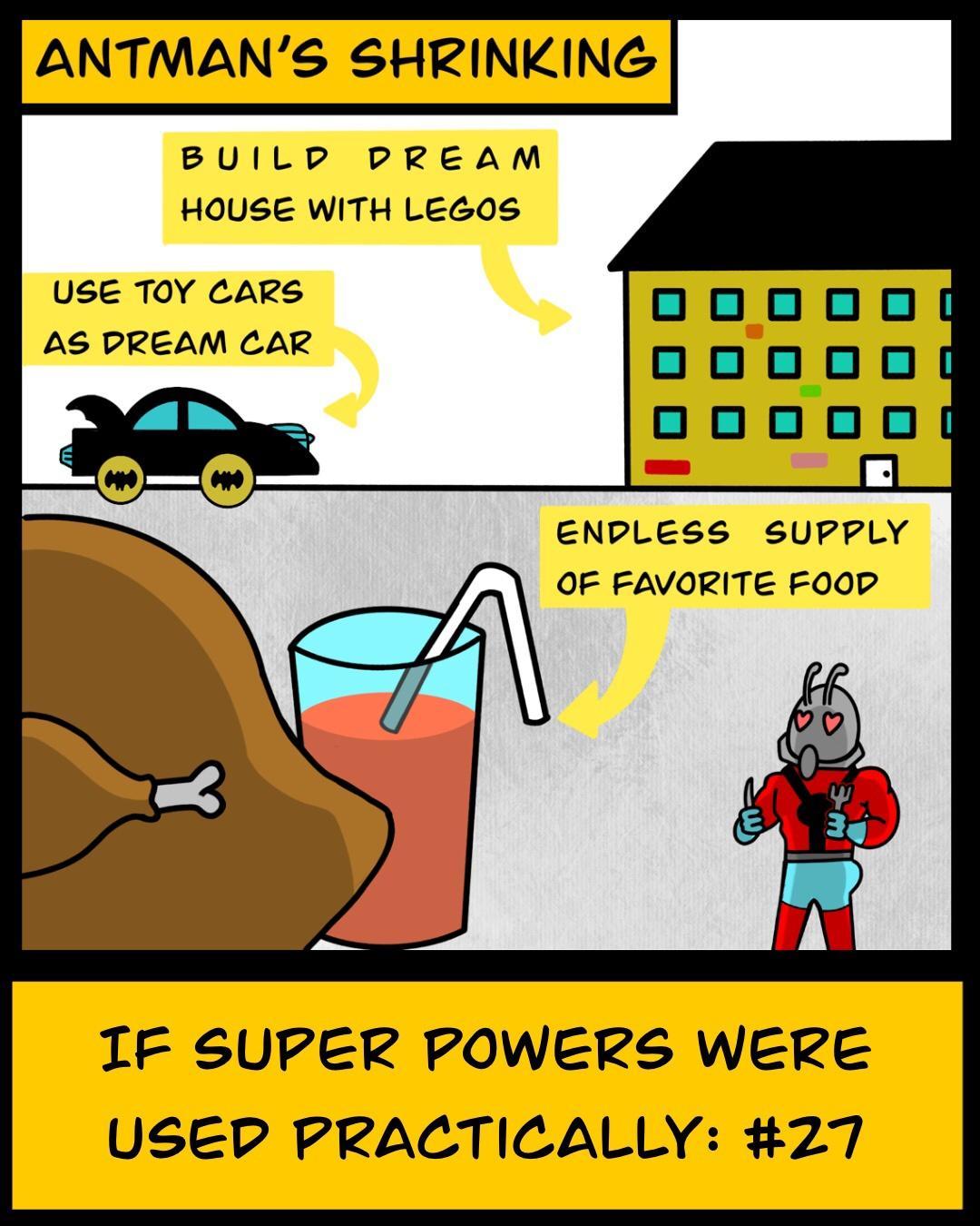 ANTMANS SHRINKING BUILP PREAM HOUSE WITH LEGOS Use TOY CARS AS PREAM CAR ENPLESS sSUPPLY OF FAVORITE FOOP IF SUPER POWERS WERE USEDP PRACTICALLY 27