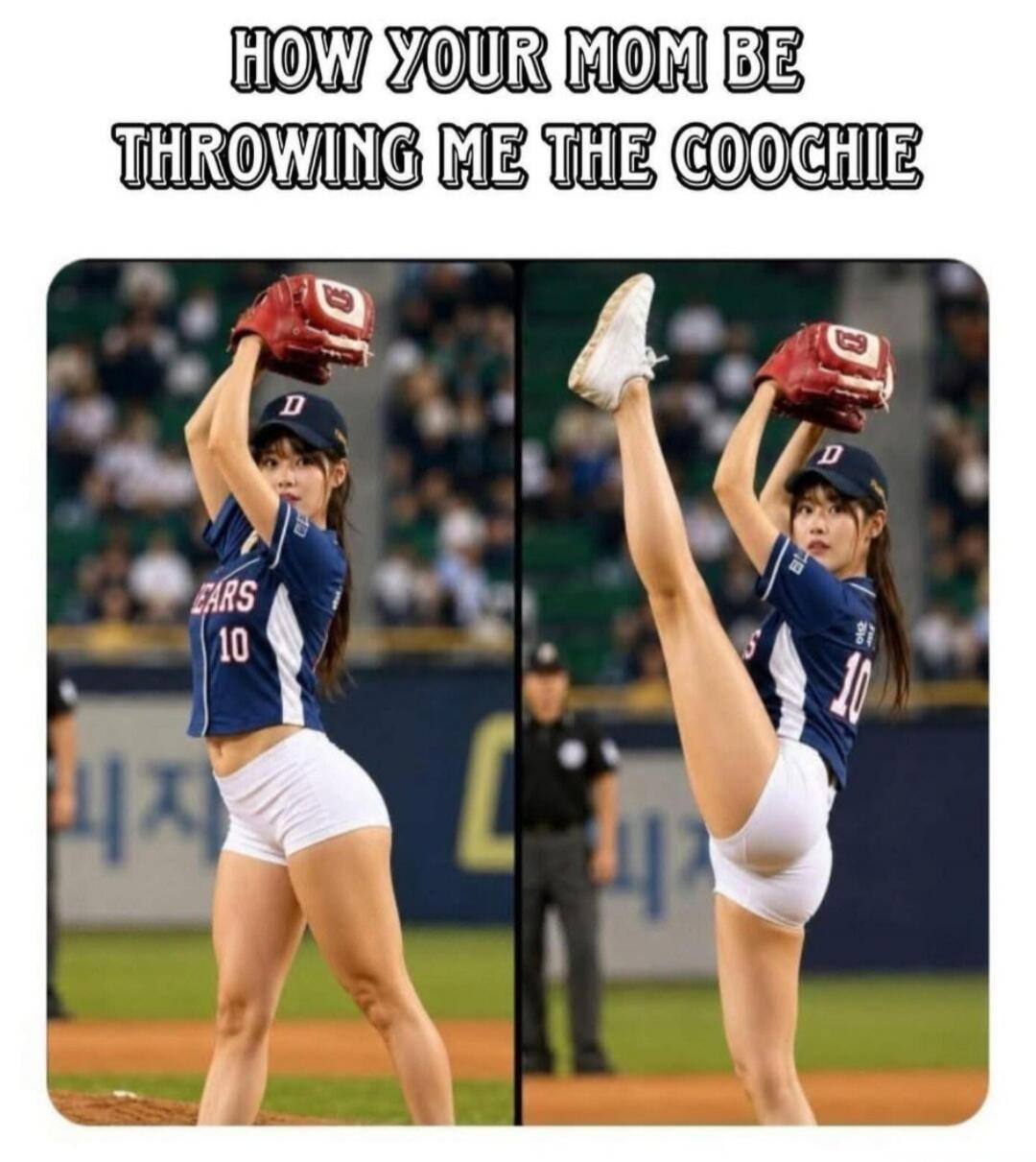 HOW YOUR MOM BE THROWING ME THE COOCHIE