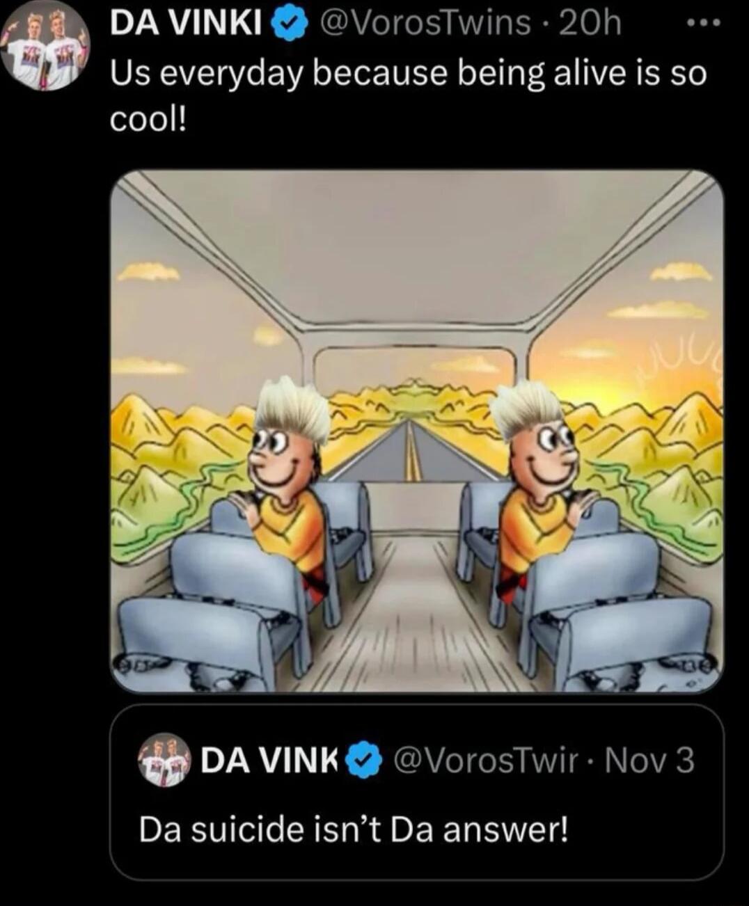 0 Y RVTHE JVCI R SElel Us everyday because being alive is so cool DA VINK VorosTwir Nov 3 EETIEGEN S R LR