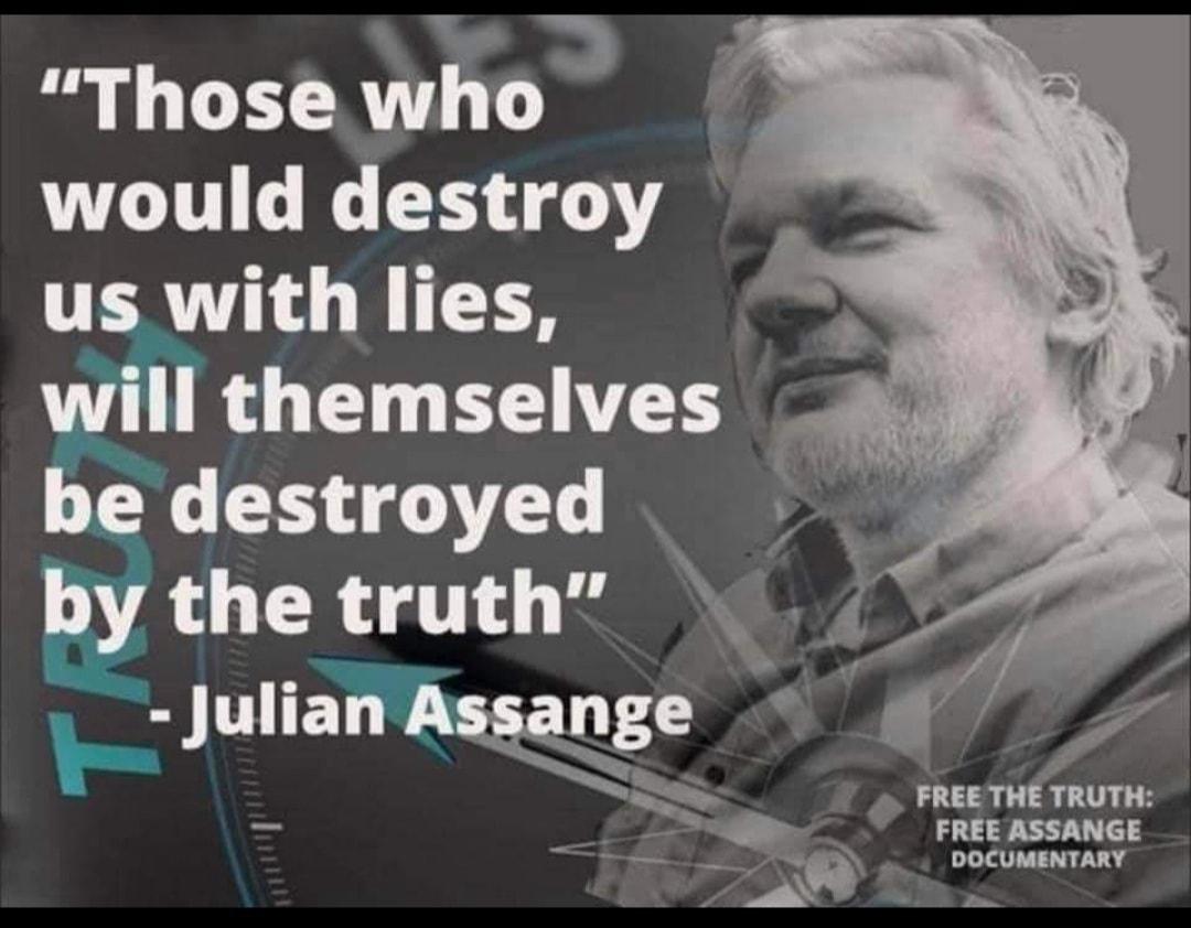 Those who would destroy TER 4 R RS LR GO EEWES TN S YT by the truth Julian Assange