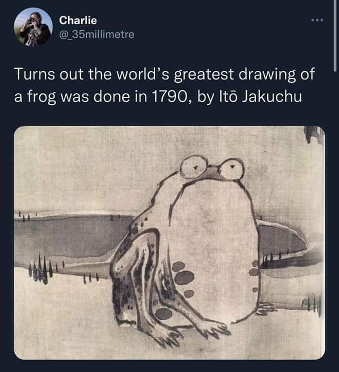 Charlie Y 35millimetre Turns out the worlds greatest drawing of a frog was done in 1790 by It6 Jakuchu 623 AM 8822 Tweetbot for I0S 3522 Retweets 119 Quote Tweets 243K Likes 0 L J