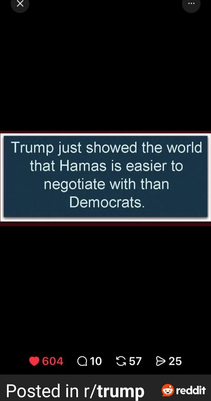 Trump just showed the world that Hamas is easier to negotiate with than Democrats.