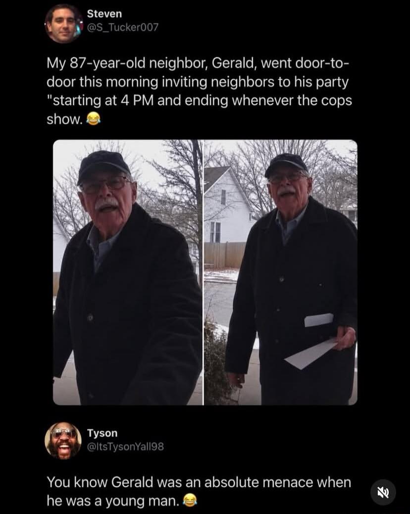 My 87-year-old neighbor, Gerald, went door-to-door this morning inviting neighbors to his party 