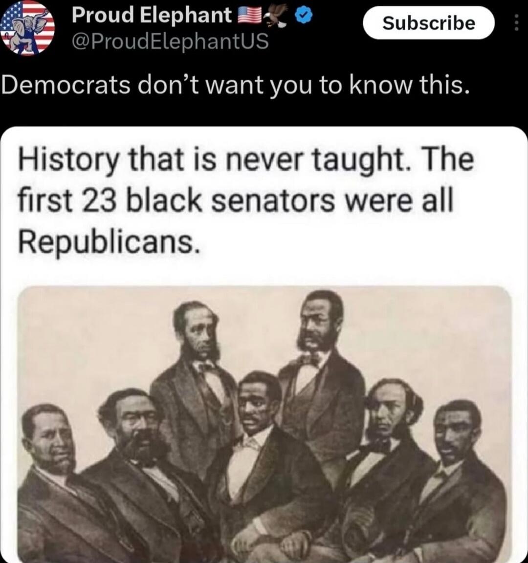 Democrats don’t want you to know this. History that is never taught. The first 23 black senators were all Republicans.