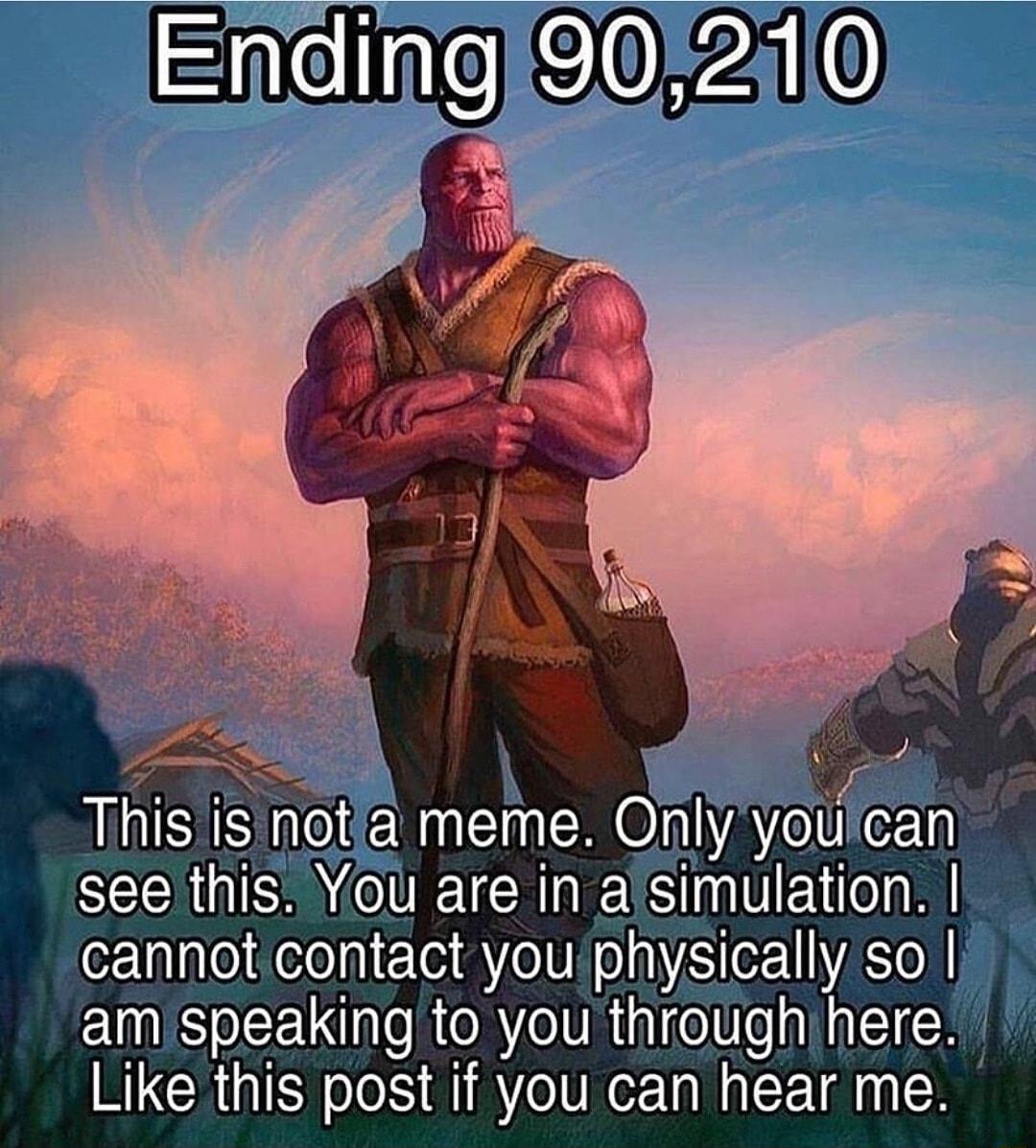 4 o W This isineta meme Only youican SRS R TERTE S E ol Al cannot contact youiphysically so amispeaking to you through here Like this post if you can hear me