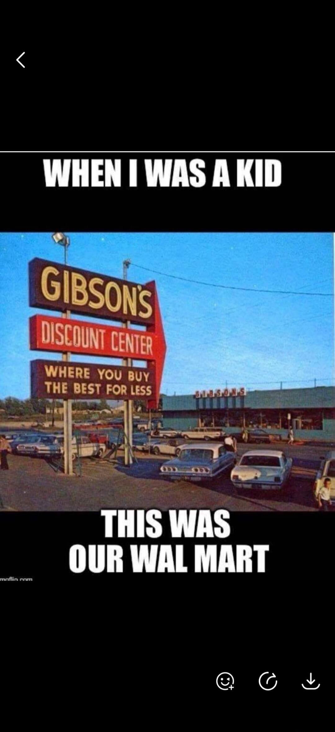 WHEN I WAS A KID GIBSON'S DISCOUNT CENTER WHERE YOU BUY THE BEST FOR LESS THIS WAS OUR WAL MART