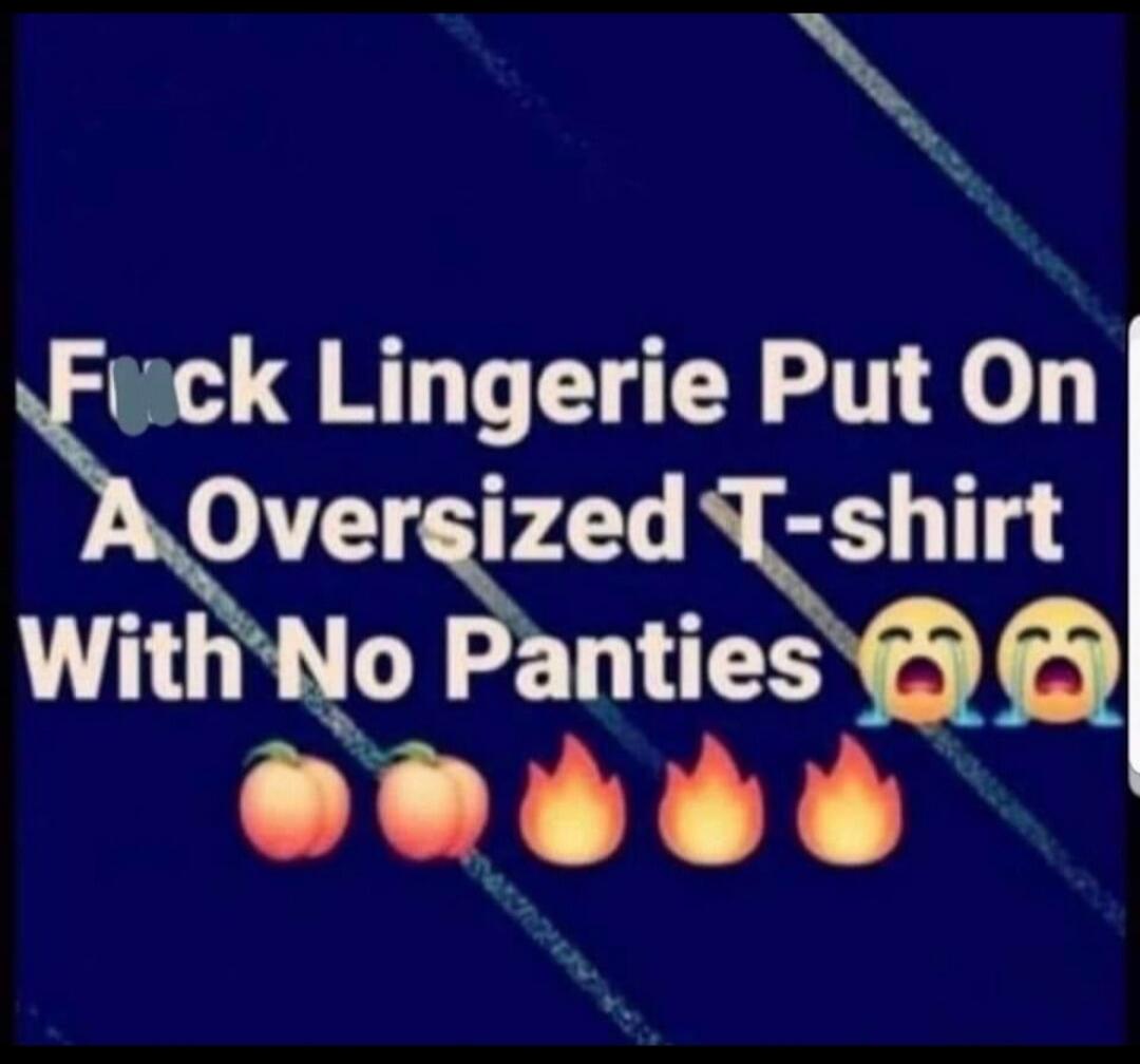 Fuck Lingerie Put On A Oversized T-shirt With No Panties