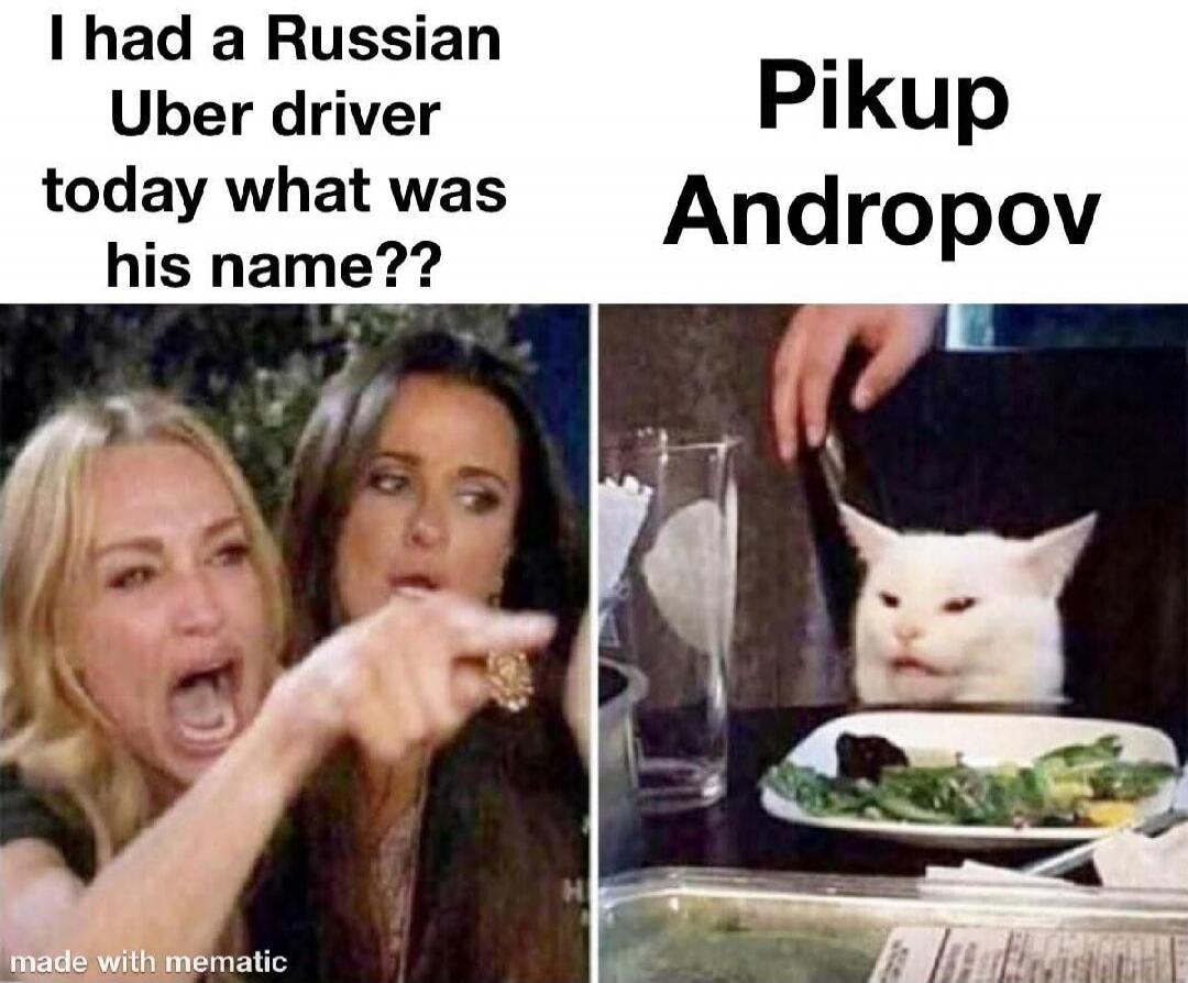 I had a Russian Uber driver today what was his name?? Pikup Andropov made with mematic