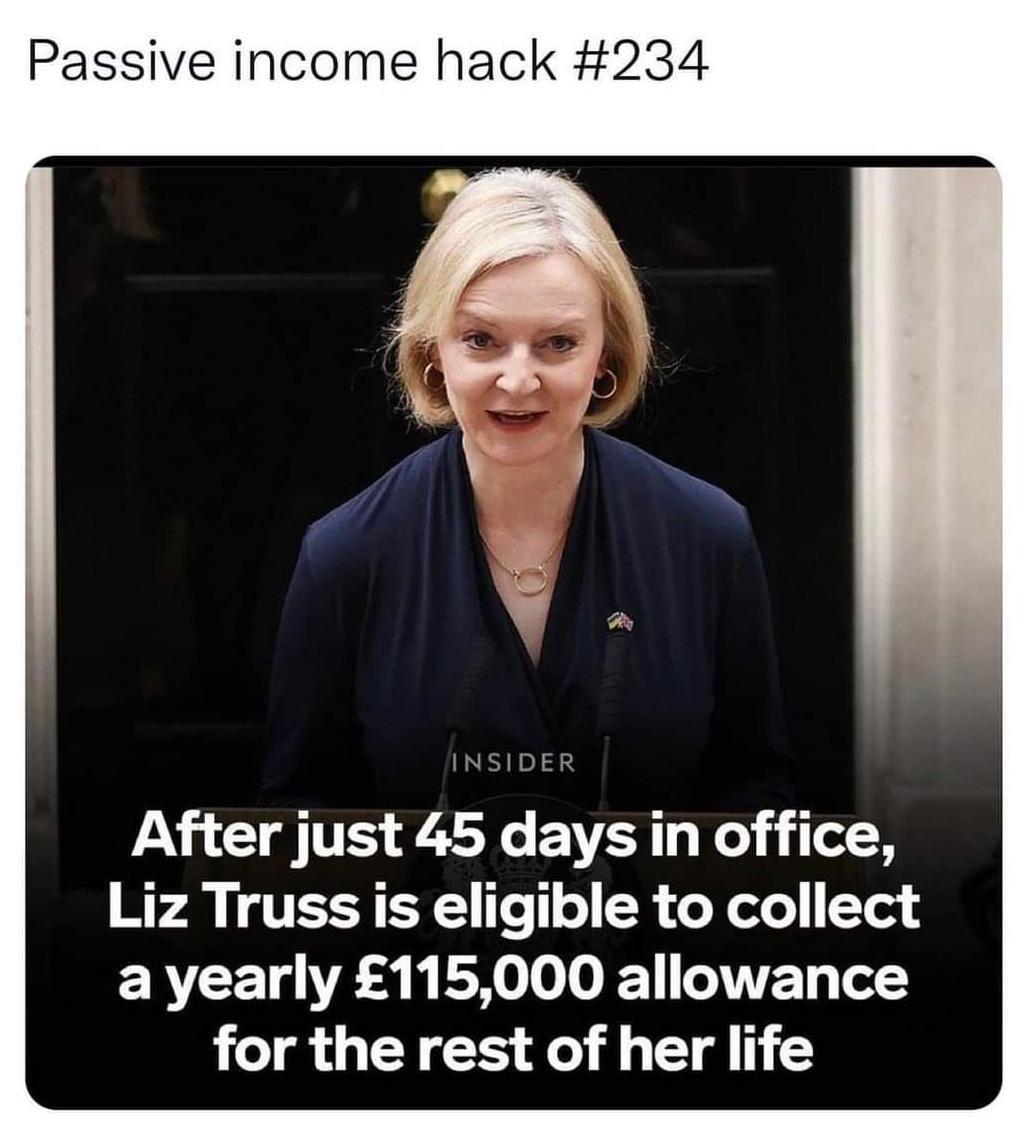 Passive income hack 234 After just 45 days in office Liz Truss is eligible to collect ENCELO R AN 0 ET TV Te for the rest of her life