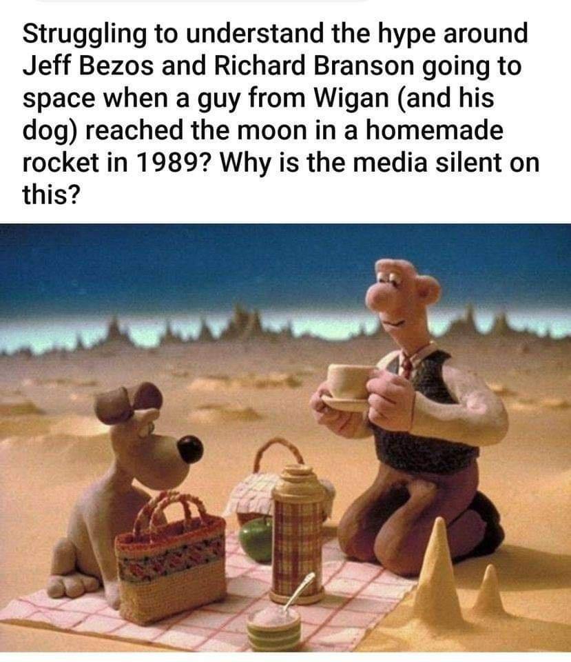 Struggling to understand the hype around Jeff Bezos and Richard Branson going to space when a guy from Wigan and his dog reached the moon in a homemade rocket in 1989 Why is the media silent on this