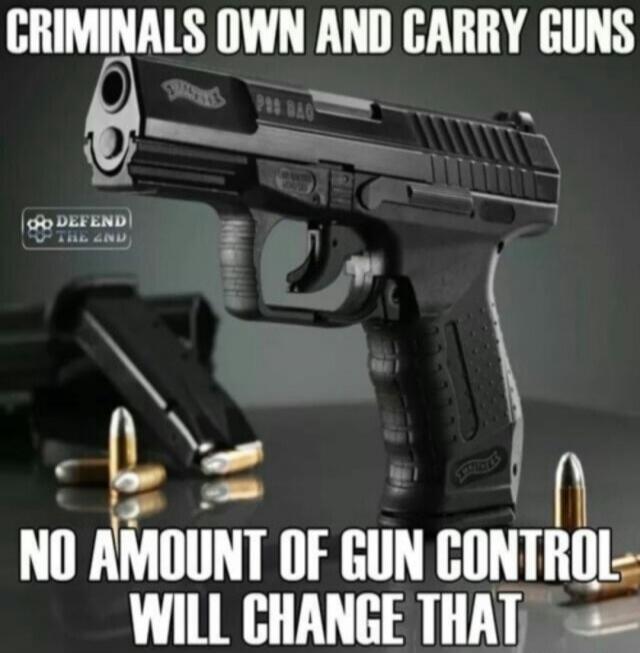 CRIMINALS OWN AND CARRY GUNS. DEFEND THE 2ND. NO AMOUNT OF GUN CONTROL WILL CHANGE THAT.