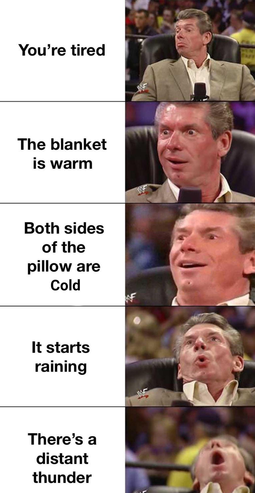 Youre tired The blanket is warm Both sides of the pillow are Cold It starts raining Theres a distant thunder