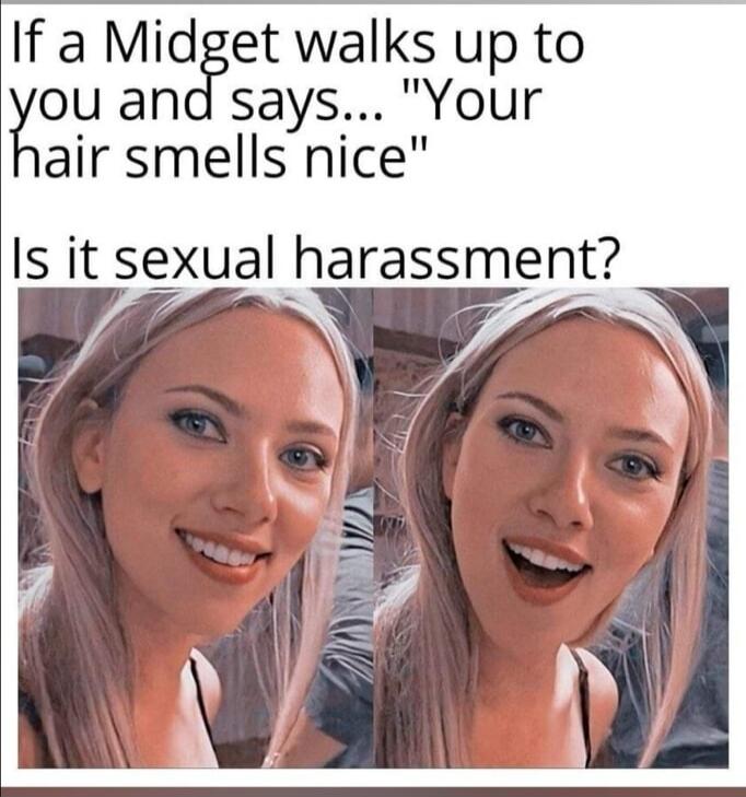 If a Midget walks up to you and says... 